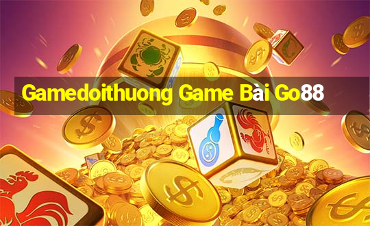 Gamedoithuong Game Bài Go88