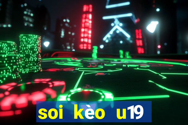 soi kèo u19 việt nam