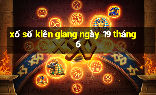 xổ số kiên giang ngày 19 tháng 6