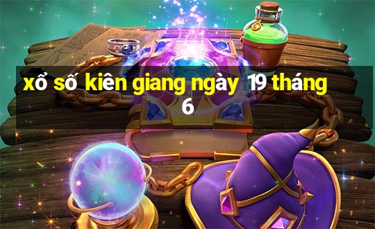 xổ số kiên giang ngày 19 tháng 6