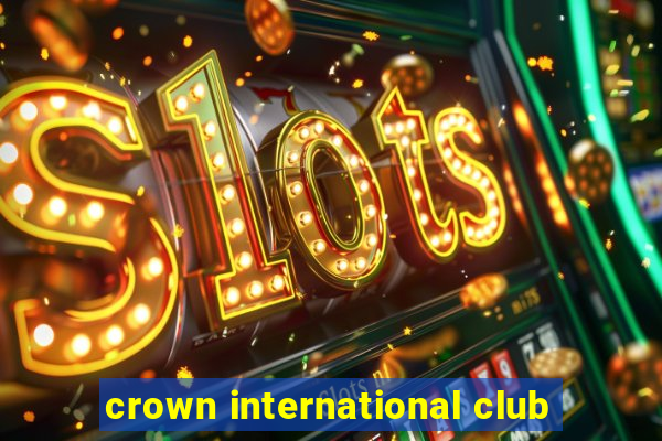 crown international club