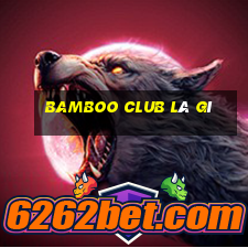 bamboo club là gì