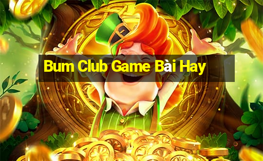 Bum Club Game Bài Hay