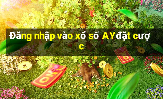 Đăng nhập vào xổ số AYđặt cược