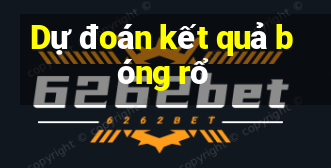 Dự đoán kết quả bóng rổ