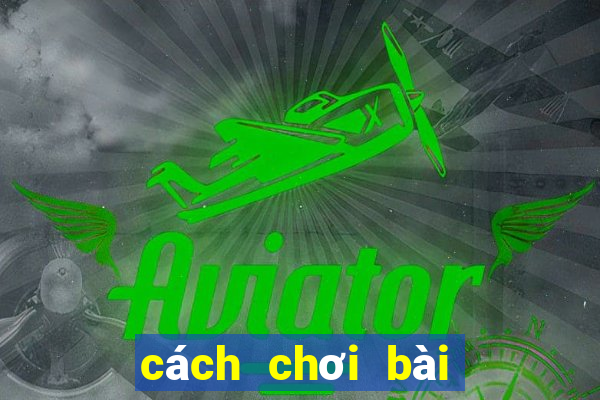 cách chơi bài tiến lên luôn thắng