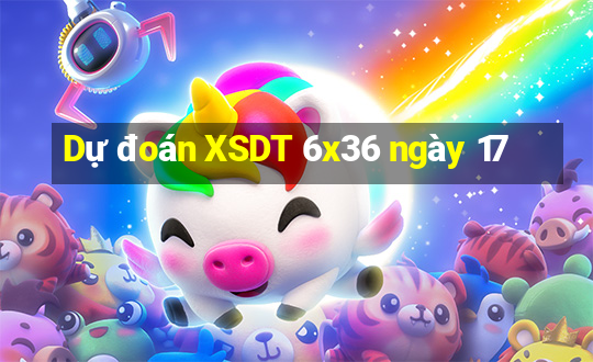 Dự đoán XSDT 6x36 ngày 17