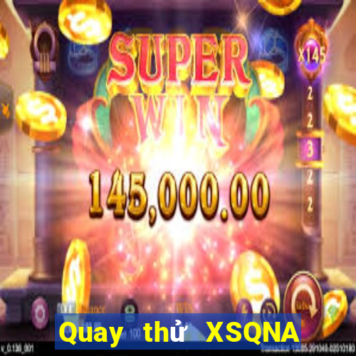 Quay thử XSQNA ngày 10