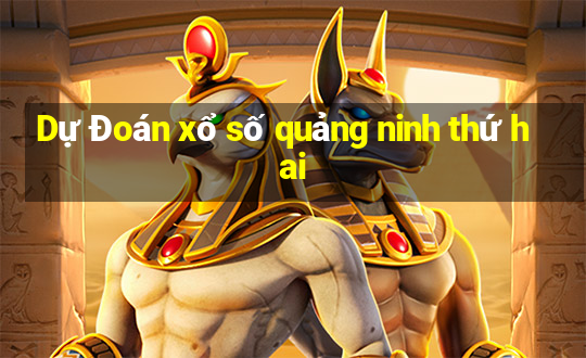 Dự Đoán xổ số quảng ninh thứ hai