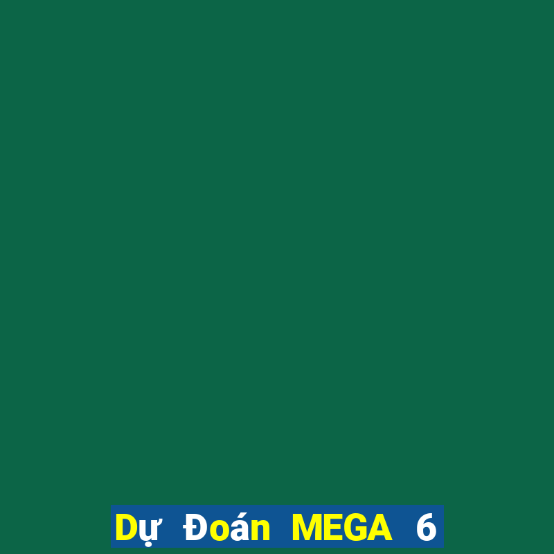 Dự Đoán MEGA 6 45 ngày 20