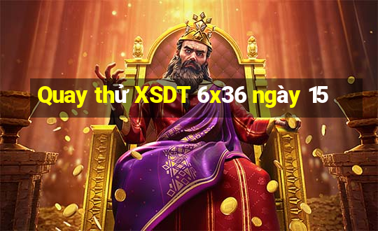 Quay thử XSDT 6x36 ngày 15