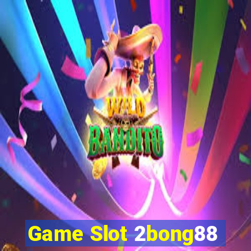 Game Slot 2bong88