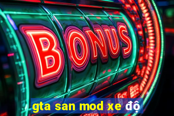 gta san mod xe độ