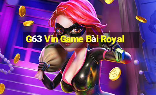 G63 Vin Game Bài Royal