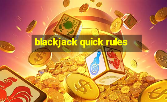 blackjack quick rules