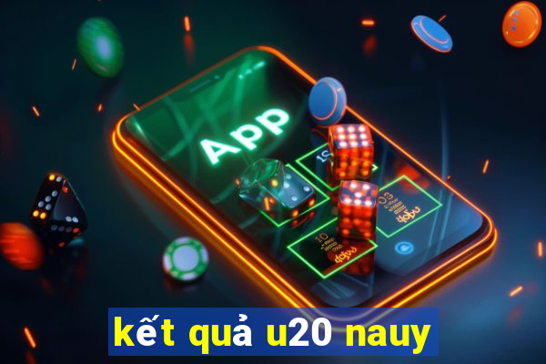 kết quả u20 nauy