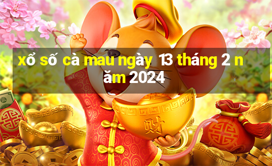 xổ số cà mau ngày 13 tháng 2 năm 2024