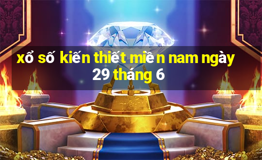 xổ số kiến thiết miền nam ngày 29 tháng 6