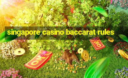 singapore casino baccarat rules