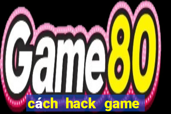 cách hack game bắn cá online