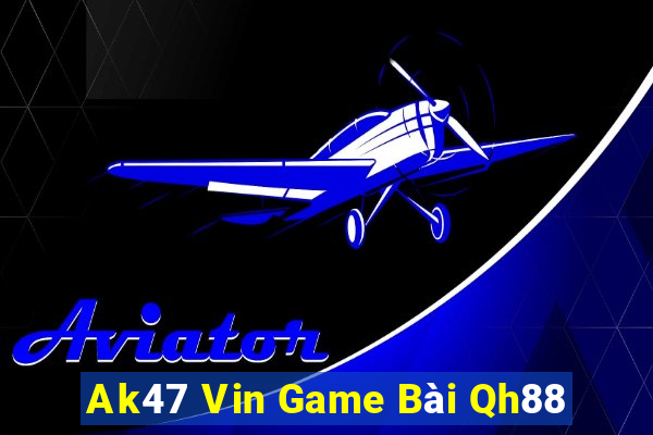 Ak47 Vin Game Bài Qh88