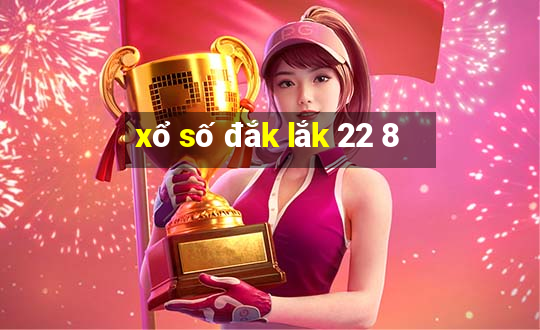 xổ số đắk lắk 22 8