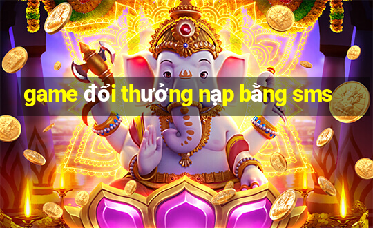 game đổi thưởng nạp bằng sms