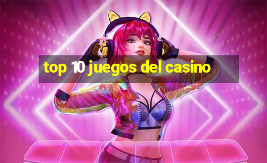 top 10 juegos del casino