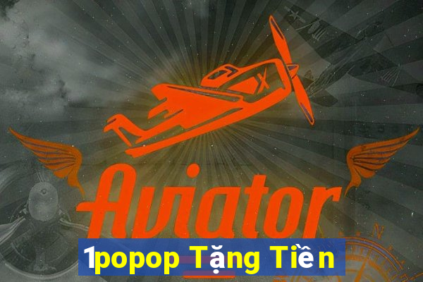 1popop Tặng Tiền