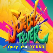 Quay thử XSDNO thứ tư