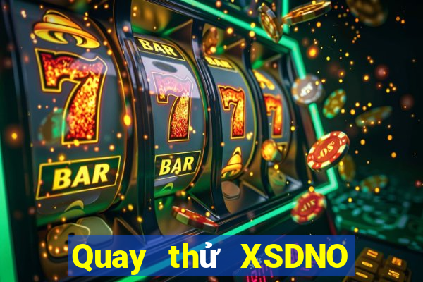 Quay thử XSDNO thứ tư