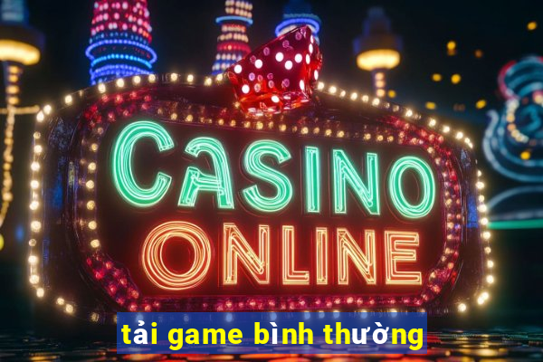 tải game bình thường