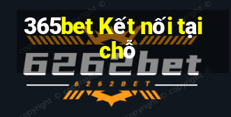 365bet Kết nối tại chỗ