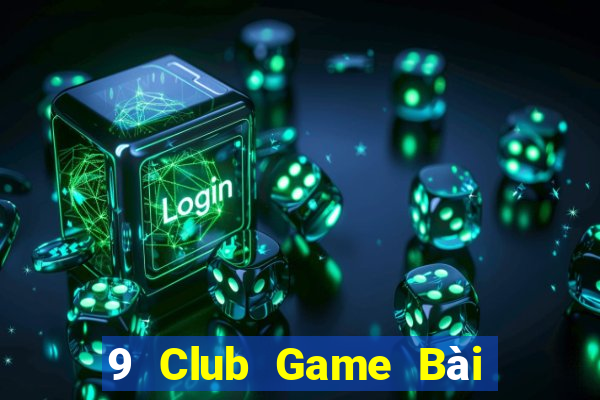 9 Club Game Bài 3 Cây Online