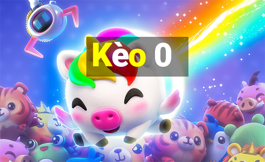 Kèo 0