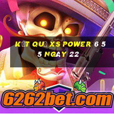 kết quả XS power 6 55 ngày 22