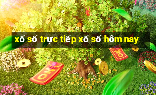 xổ số trực tiếp xổ số hôm nay