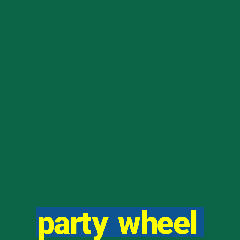 party wheel