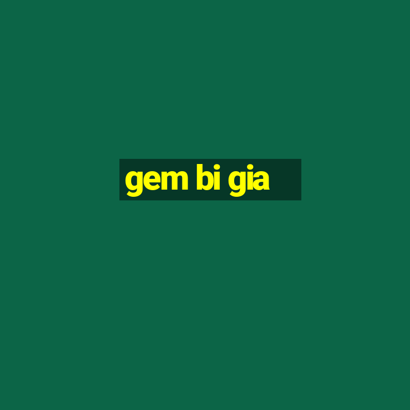 gem bi gia