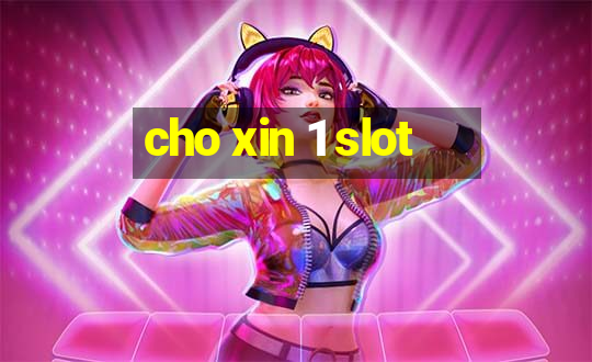 cho xin 1 slot