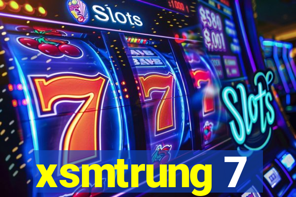 xsmtrung 7