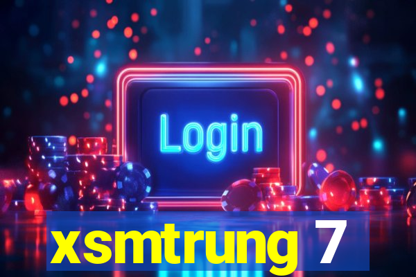 xsmtrung 7