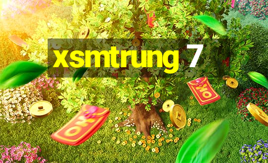 xsmtrung 7