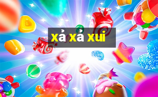 xả xả xui