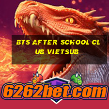 bts after school club vietsub