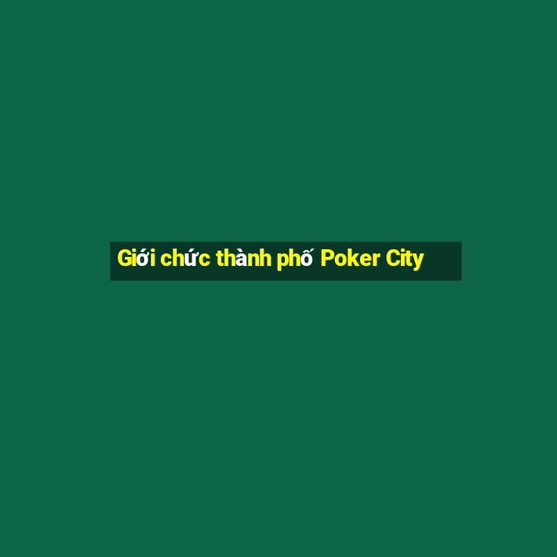 Giới chức thành phố Poker City