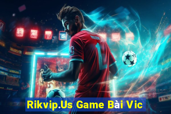 Rikvip.Us Game Bài Vic