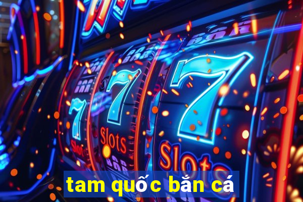 tam quốc bắn cá