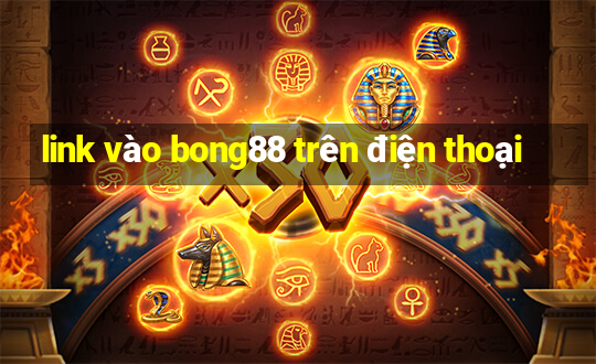 link vào bong88 trên điện thoại