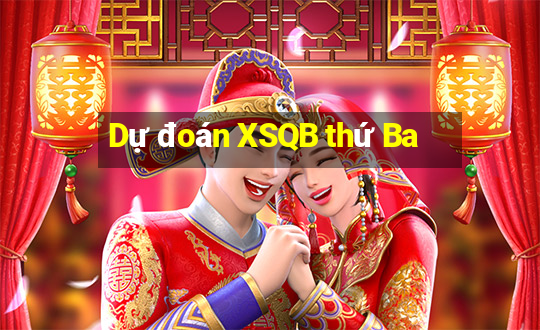 Dự đoán XSQB thứ Ba